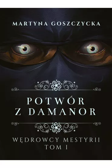 eBook Potw�r z Damanor. W�drowcy Mestyrii - Tom I pdf - Martyna Goszczycka