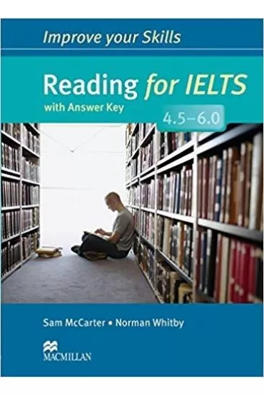 Improve your Skills: Reading for IELTS 4.5-6 + key - Sam McCarter, Norman Whitby