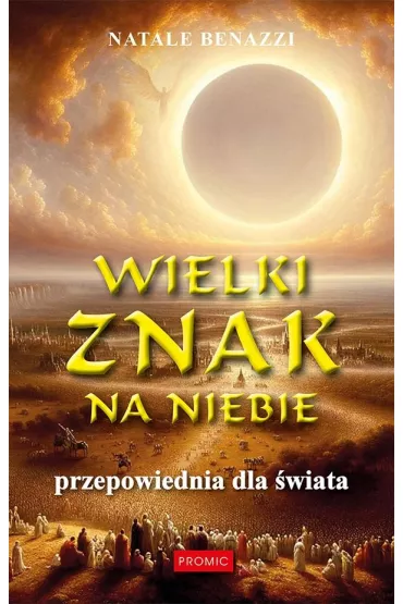 Wielki znak na niebie. Przepowiednia dla �wiata - Benazzi Natale