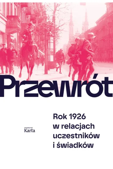 Przewr�t. Rok 1926 w relacjach uczestnik�w i �wiadk�w - Agnieszka Knyt, Aleksiej Rogozin