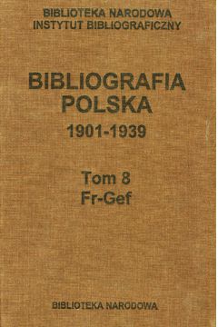 Bibliografia polska 1901-1939 Tom 8 Fr-Gef