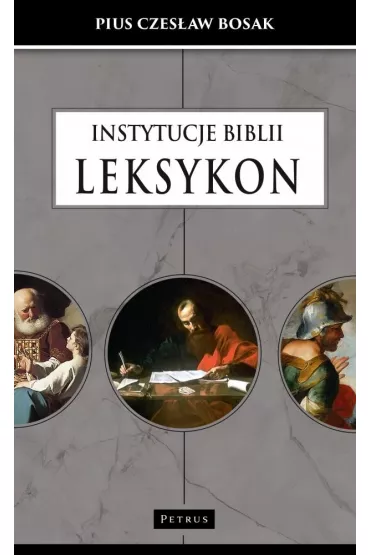 Instytucje Biblii. Leksykon - Pius Czes�aw Bosak