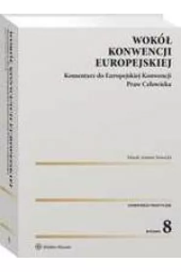 Wok� Konwencji Europejskiej. Komentarz do Europejskiej Konwencji Praw Cz�owieka (wyd. 8/2021) - Marek Nowicki