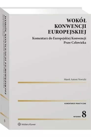 Wok� Konwencji Europejskiej. Komentarz do Europejskiej Konwencji Praw Cz�owieka (wyd. 8/2021) - Marek Nowicki