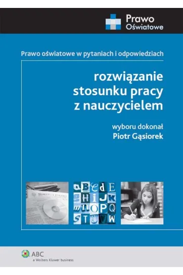 Rozwi�zanie stosunku pracy z nauczycielem - Piotr G�siorek