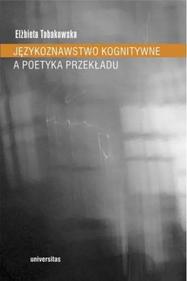 J�zykoznawstwo kognitywne a poetyka - El�bieta Tabakowska