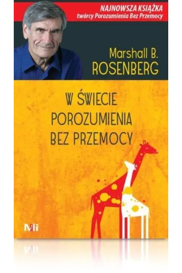 W �wiecie porozumienia bez przemocy - Marshall B. Rosenberg
