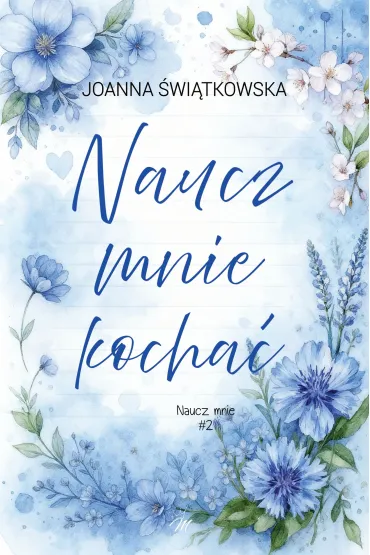 Naucz mnie kocha�. Seria Naucz mnie. Tom 2 - Joanna �wi�tkowska