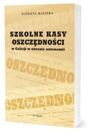 Szkolne Kasy Oszcz�dno�ci w Galicji w okresie autonomii - El�bieta  Magiera
