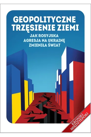 Geopolityczne trz�sienie ziemi. Jak rosyjska agresja na Ukrain� zmieni�a �wiat