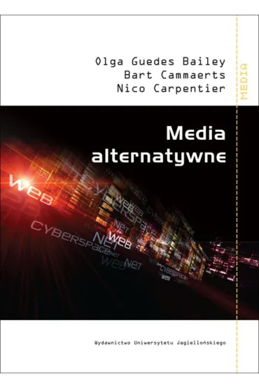 Media alternatywne - Olga Guedes Bailey, Bart Cammaerts, Nico Carpentier