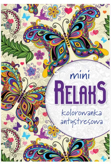 Mini relaks. Kolorowanka antystresowa Kolorowanka dla doros�ych