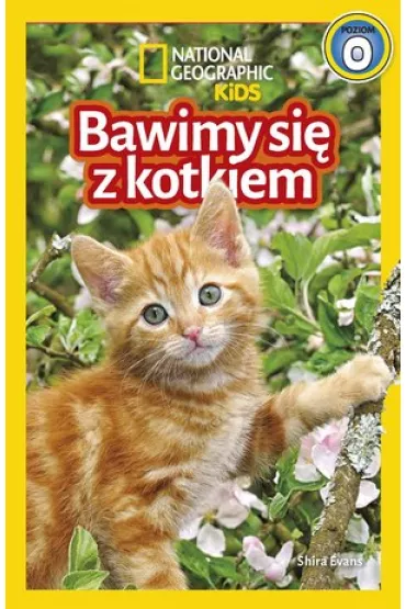 National Geographic Kids. Bawimy si� z kotkiem. Poziom 0 - Shira Evans