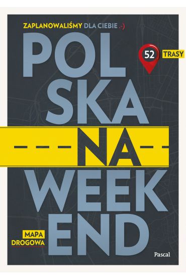 Polska na weekend. Przewodnik + mapa drogowa