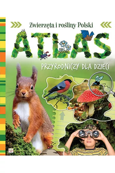 Atlas przyrodniczy dla dzieci. Zwierz�ta i ro�liny Polski