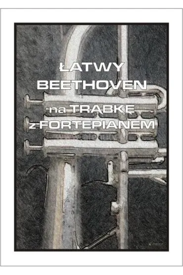 �atwy Beethoven na tr�bk� z fortepianem - Ludwig van Beethoven, Cezary Jastrz�bski