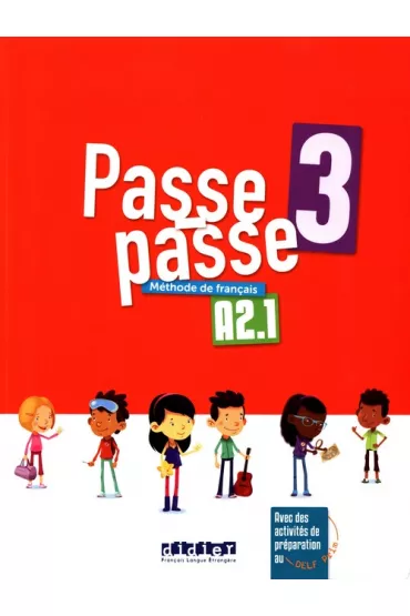 Passe-passe 3. Livre eleve A2.1 - Laurent Pozzana, Agnes  Gallezot, Le Naour Magali