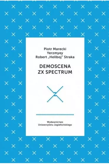 Demoscena ZX Spectrum - Piotr Marecki, Robert  Hellboy Straka, Yerzmyey