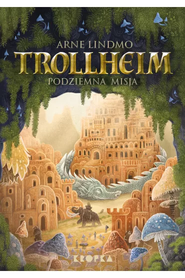 Trollheim. Podziemna misja - Arne Lindmo
