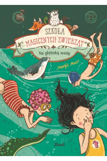 Na g��bok� wod�! Szko�a magicznych zwierz�t. Tom 6 - Margit Auer