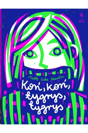 Ko�, ko�, tygrys, tygrys - Mette Eike Neerlin