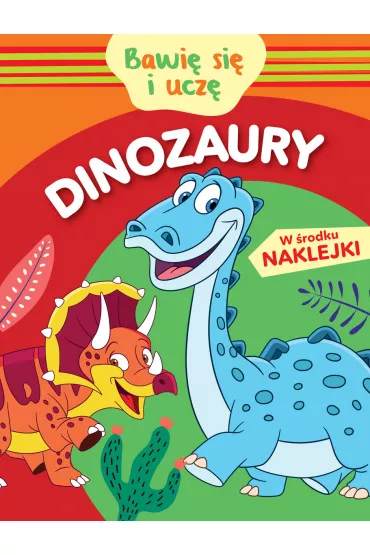Bawi� si� i ucz�. Dinozaury - Monika  Kalinowska