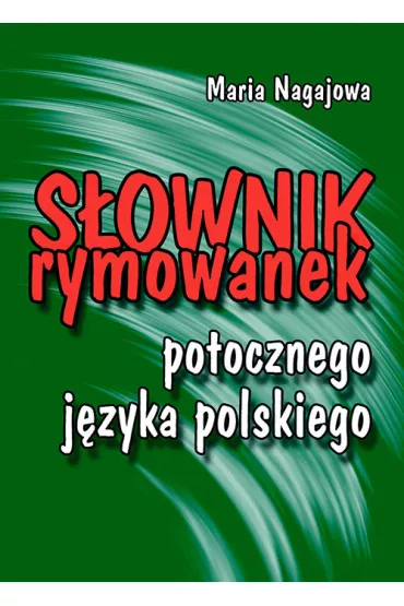 S�ownik rymowanek potocznego j�zyka polskiego - Maria Nagajowa