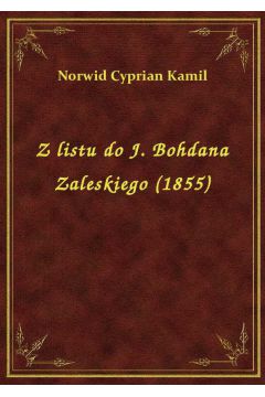 Z listu do J. Bohdana Zaleskiego (1855)