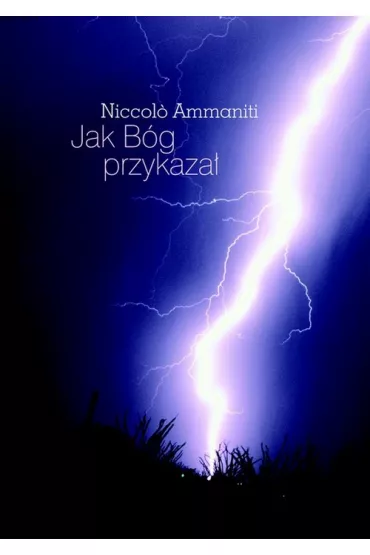 Jak B�g przykaza� - Niccolo Ammaniti