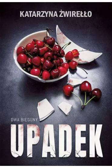 Upadek. Dwa Bieguny. Tom 3 - Katarzyna  wireo