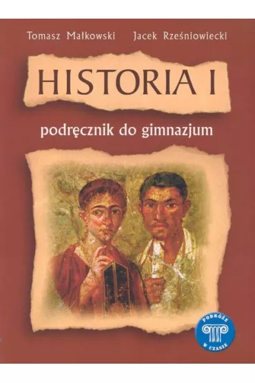 Podr�e w czasie 1 Historia Podr�cznik - Jacek Rze�niowiecki, Tomasz Ma�kowski