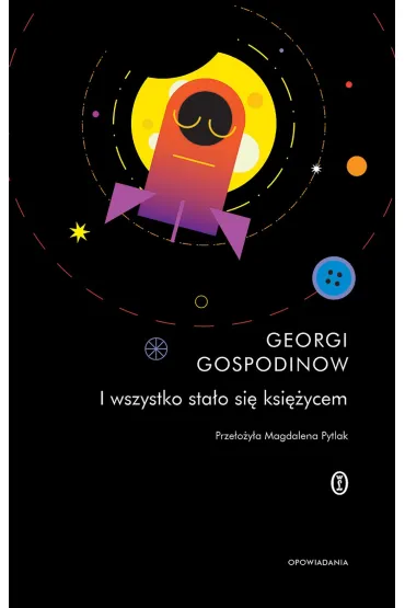 I wszystko sta�o si� ksi�ycem - Georgi Gospodinow