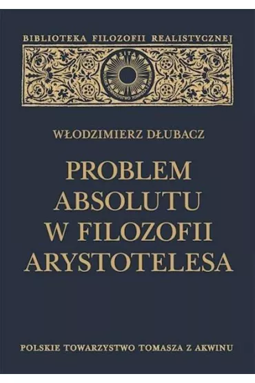 Problem Absolutu w filozofii Arystotelesa - W�odzimierz  D�ubacz
