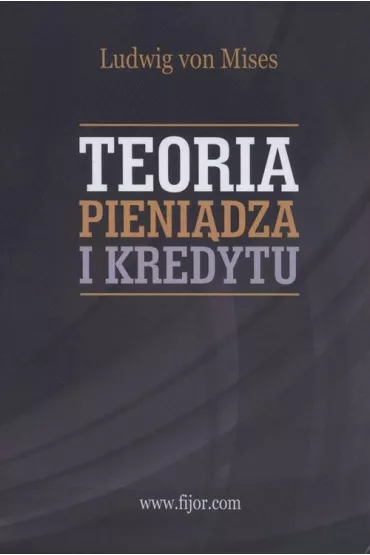 Teoria pieni�dza i kredytu - Ludwig von Mises