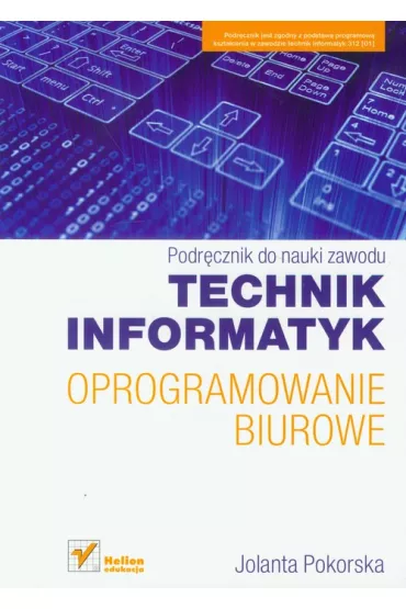 Oprogramowanie biurowe. Podr�cznik do nauki zawodu technik informatyk * - Jolanta Pokorska