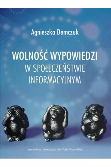Wolno�� wypowiedzi w spo�ecze�stwie informacyjnym - Agnieszka Demczuk