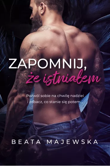 Zapomnij, �e istnia�em. Tom 1 - Beata Majewska
