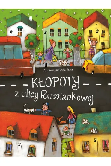 K�opoty z ulicy Rumiankowej - Agnieszka Gadzi�ska