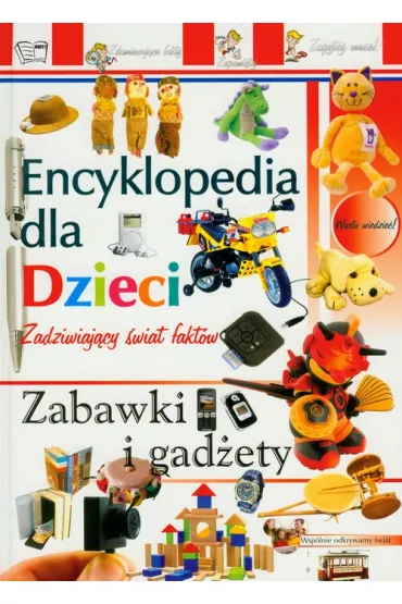 Encyklopedia dla dzieci. zabawki I gad�ety
