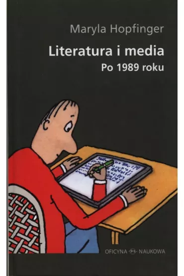 Literatura i media. Po 1989 roku - Maryla Hopfinger