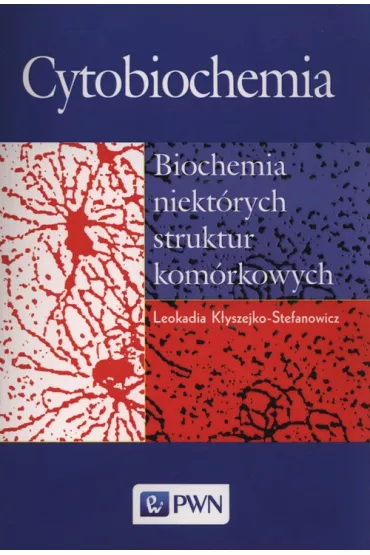 Cytobiochemia. Biochemia niekt�rych struktur kom�rkowych - Leokadia K�yszejko-Stefanowicz