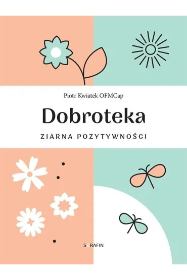 Dobroteka. Ziarna pozytywno�ci - Piotr Kwiatek