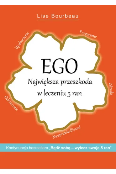 EGO. Najwi�ksza przeszkoda w leczeniu 5 ran - Lise Bourbeau