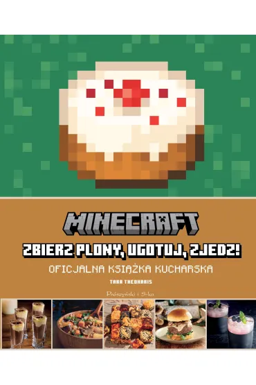 Minecraft: zbierz plony, ugotuj, zjedz! - Tara Theoharis