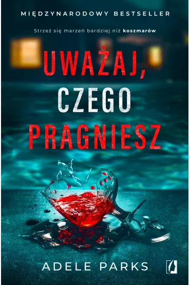eBook Uwa�aj, czego pragniesz mobi epub - Adele Parks