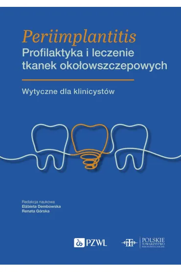 Periimplantitis. Profilaktyka i leczenie tkanek oko�owszczepowych - Renata G�rska, El�bieta Dembowska
