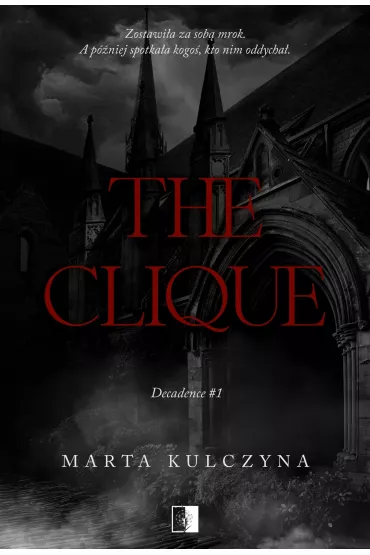 The Clique. Decadence. Tom 1 - Marta Kulczyna