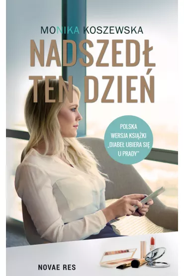 Nadszed� ten dzie� - Monika Koszewska