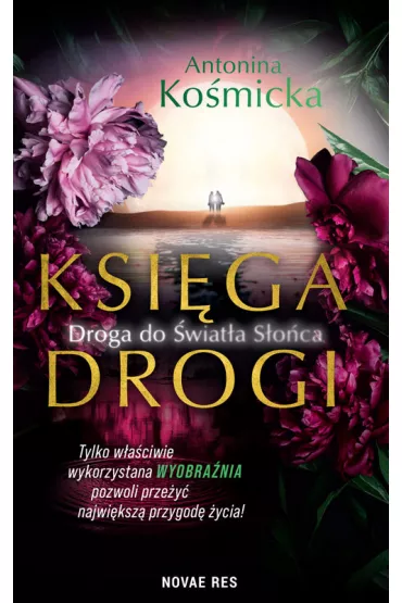 Ksi�ga drogi. Droga do �wiat�a s�o�ca - Antonina Ko�micka
