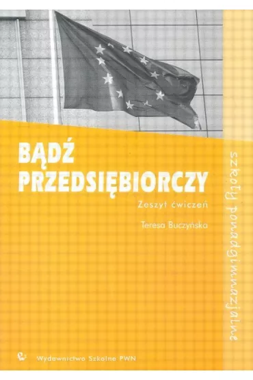 Podstawy przedsibiorczoci LO Bd przedsibiorczy wiczenia - Teresa Buczyska